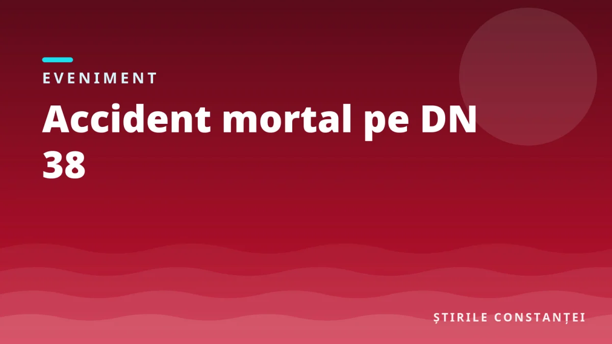 Ilustrație grafică a redacției cu textul „Accident mortal pe DN 38”