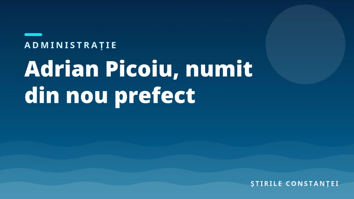 Ilustrație grafică cu textul „Adrian Picoiu, numit din nou prefect”