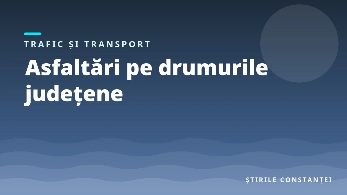 Ilustrație grafică a redacției cu textul „Asfaltări pe drumurile județene”