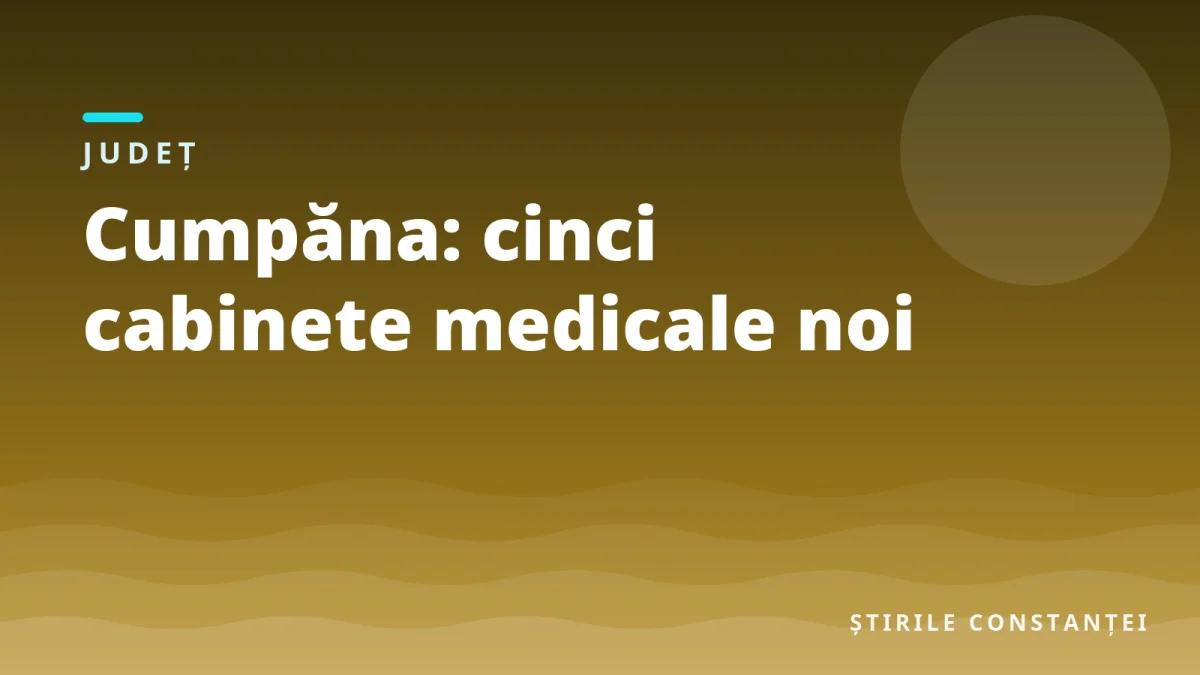 Ilustrație grafică cu textul „Cumpăna: cinci cabinete medicale noi”