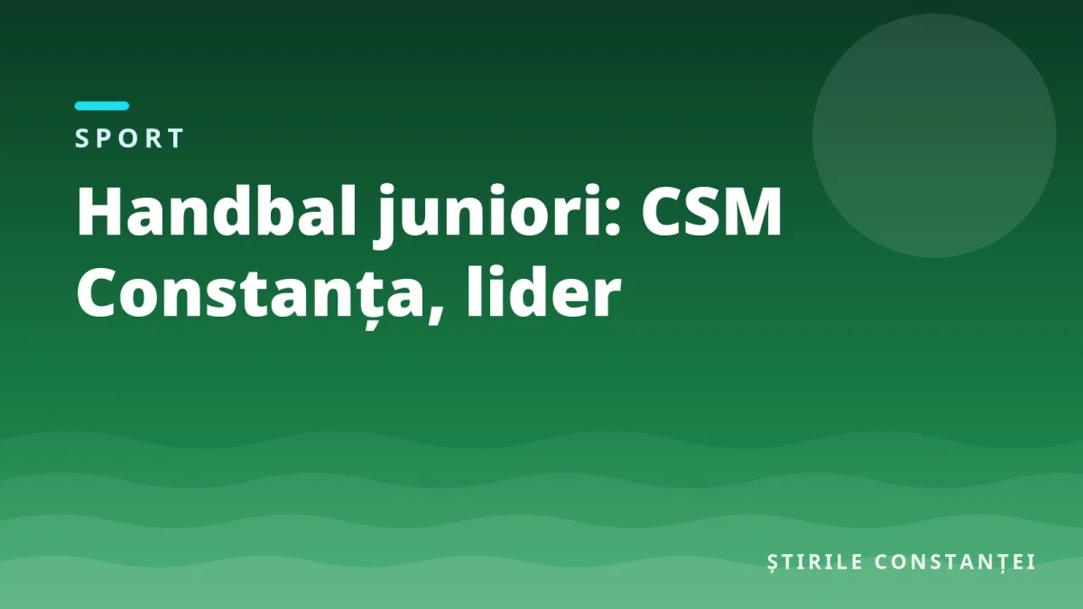 Ilustrație grafică cu textul „Handbal juniori: CSM Constanța, lider”