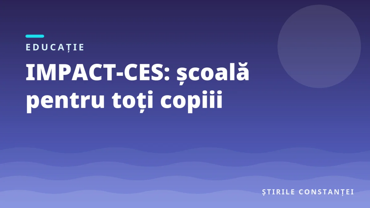 Ilustrație grafică cu textul „IMPACT-CES: școală pentru toți copiii”