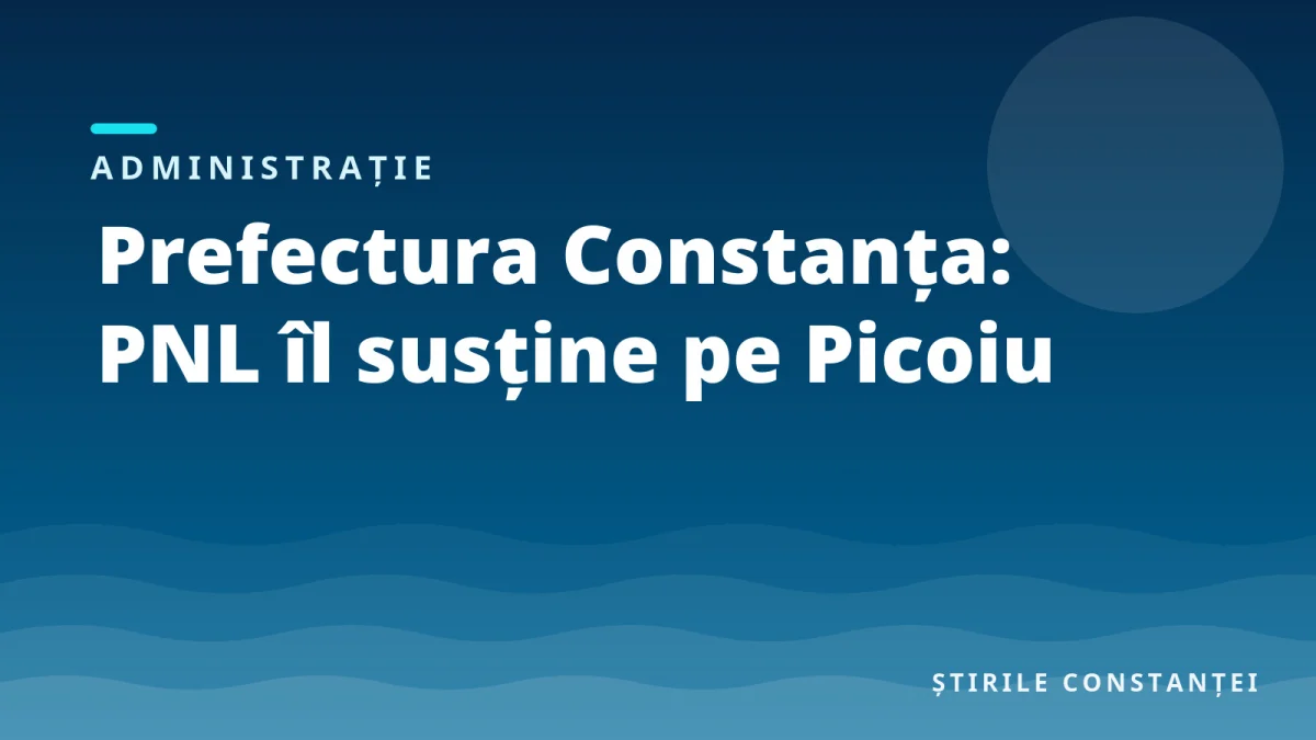 Ilustrație grafică cu textul „Prefectura Constanța: PNL îl susține pe Picoiu”